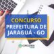 Concurso Prefeitura de Jaraguá - GO: edital abre 443 vagas
