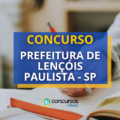 Concurso Prefeitura de Lençóis Paulista – SP: edital; até R$ 4,6 mil