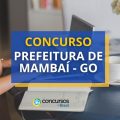 Concurso Prefeitura de Mambaí – GO: 124 vagas; até R$ 5,4 mil