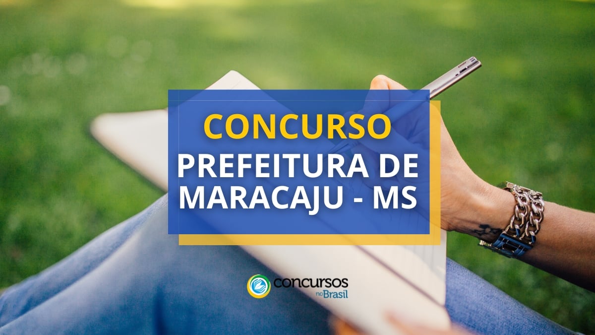 Concurso Prefeitura de Maracaju – MS: vencimentos até R$ 14 mil
