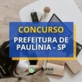 Concurso Prefeitura de Paulínia – SP: edital e inscrição; até R$ 7,4 mil