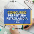 Concurso Prefeitura de Petrolândia - SC: edital retificado e inscrição