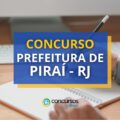 Concurso Prefeitura de Piraí – RJ tem vencimentos até R$ 7,2 mil