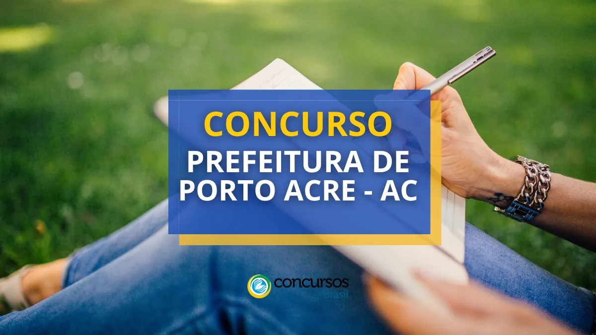 Concurso Prefeitura de Porto Acre – AC: edital e inscrições