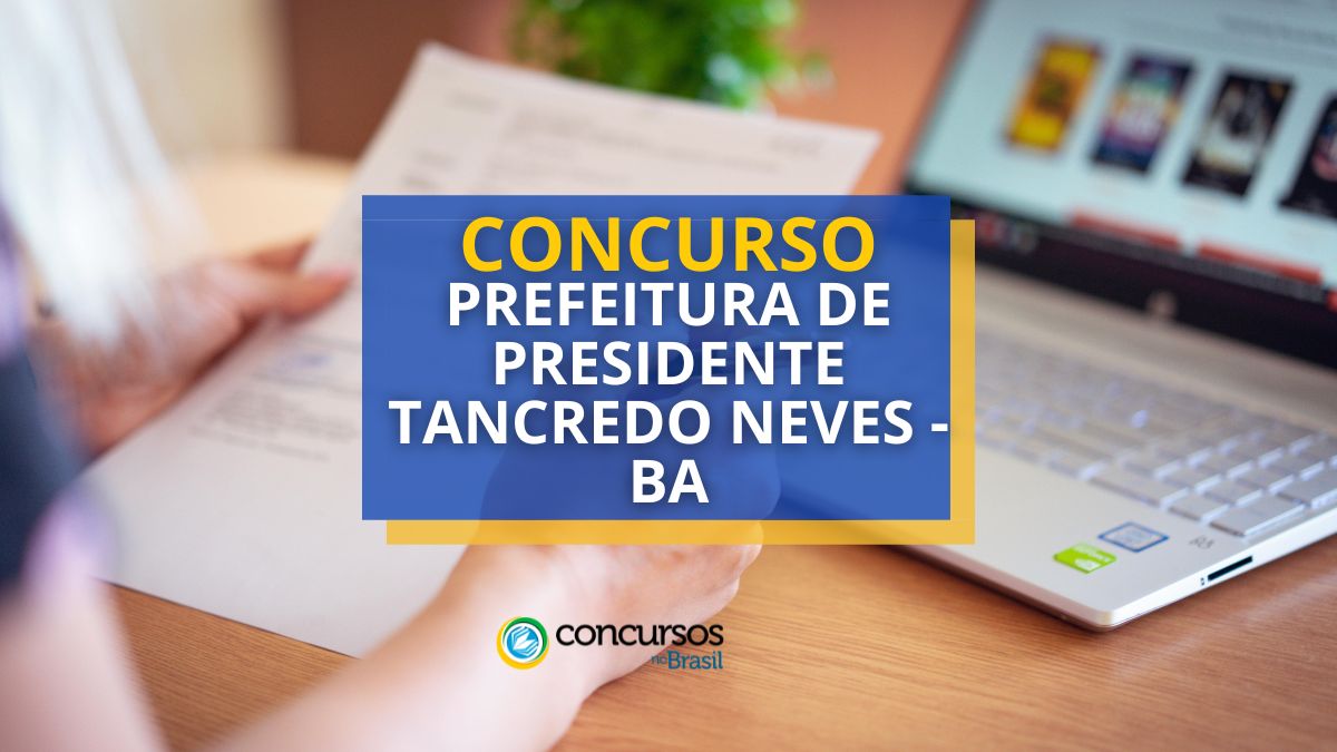 Concurso Prefeitura de Presidente Tancredo Neves – BA: 74 vagas