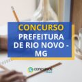 Concurso Prefeitura de Rio Novo - MG: edital publicado