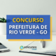 Concurso Prefeitura de Rio Verde - GO: ganhos de até R$ 9,5 mil