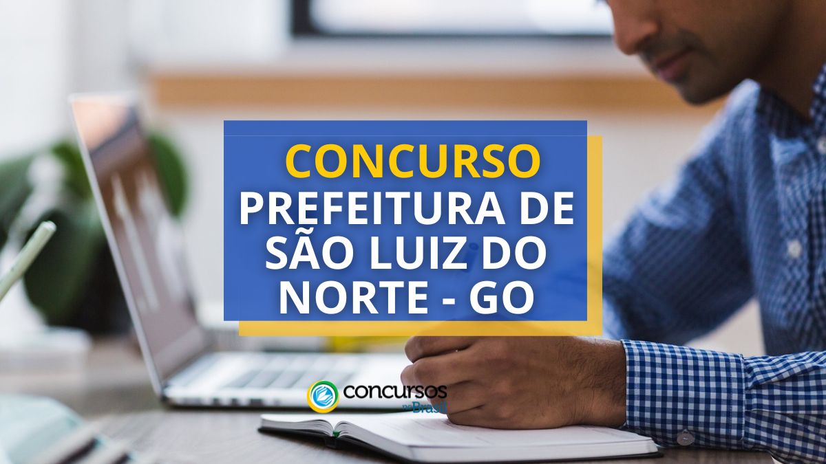 Concurso Prefeitura de São Luiz do Norte – GO: 18 vagas; até R$ 3,8 mil