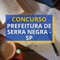 Concurso Prefeitura de Serra Negra – SP: mais de 170 vagas