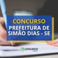 Concurso Prefeitura de Simão Dias - SE: vencimentos até R$ 12 mil