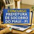 Concurso Prefeitura de Socorro do Piauí - PI: até R$ 8 mil