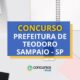 Concurso Prefeitura de Teodoro Sampaio - SP: até R$ 5,3 mil