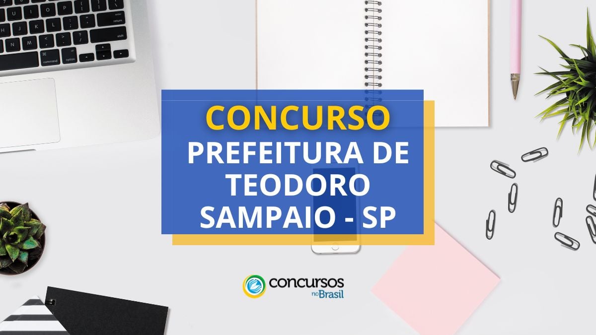 Concurso Prefeitura de Teodoro Sampaio – SP: até R$ 5,3 mil