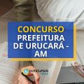 Concurso Prefeitura de Urucará – AM abre mais de 230 vagas