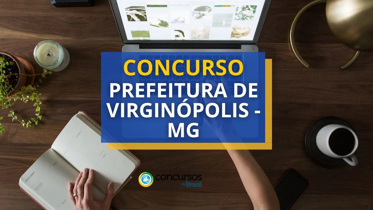 Concurso Prefeitura Virginópolis – MG: mais de 100 vagas imediatas