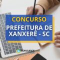 Concurso Prefeitura de Xanxerê - SC: edital e inscrições