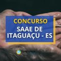 Concurso SAAE de Itaguaçu – ES: edital e inscrição