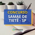 Concurso SAMAE de Tietê – SP tem edital publicado