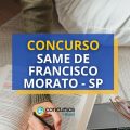 Concurso SAME de Francisco Morato – SP: até 8,5 mil mensais