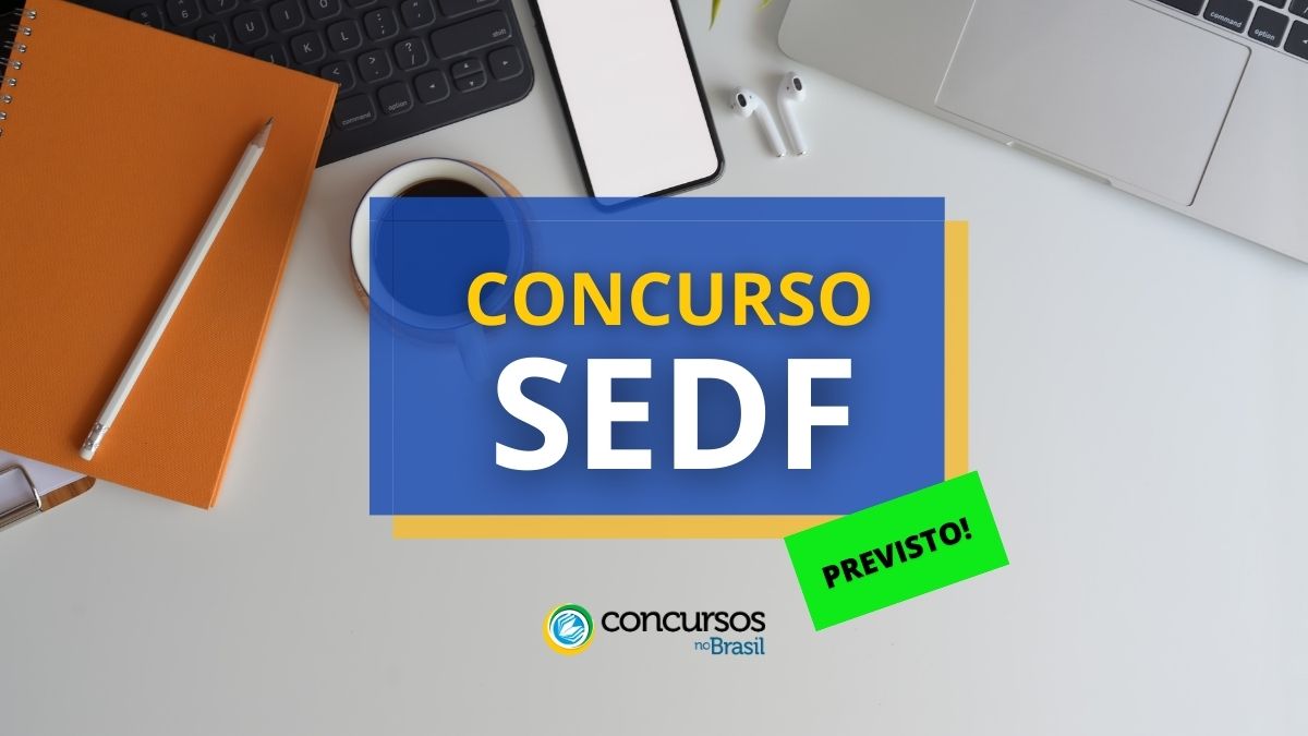 Concurso SEDF, Concurso SEDF previsto, SEDF, edital SEDF, seleção SEDF.