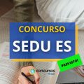 Concurso SEDU ES: edital com centenas de vagas em breve