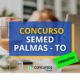 Concurso SEMED Palmas - TO: banca definida; 3.452 vagas
