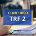 Concurso TRF 2: edital é publicado; iniciais de até R$ 13,9 mil