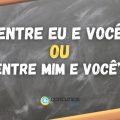 “Entre eu e você” ou “Entre mim e você”: qual forma está correta?