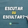 “Escutar” e “escultar” existem, mas possuem significados diferentes