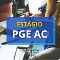 Estágio PGE AC: edital divulgado; bolsa-auxílio de R$ 800