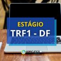 Estágio TRF1 – DF oferece vagas para estudantes