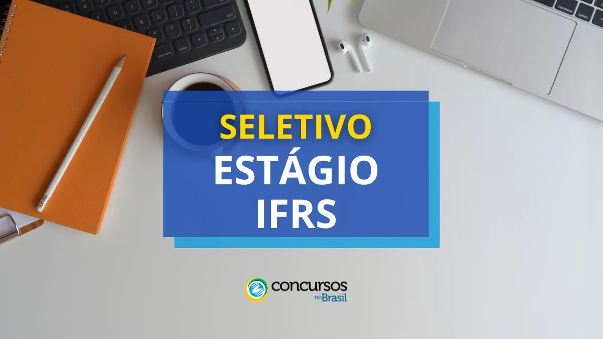 IFRS abre vagas em processo seletivo de Estágio; até R$ 1,1 mil