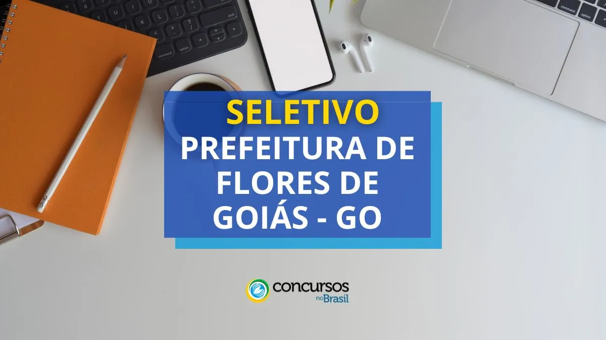 Prefeitura de Flores de Goiás – GO abre vagas em seletivo