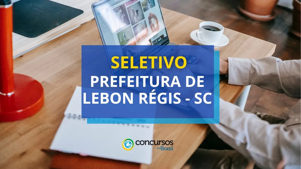 Prefeitura de Lebon Régis – SC lança edital de processo seletivo