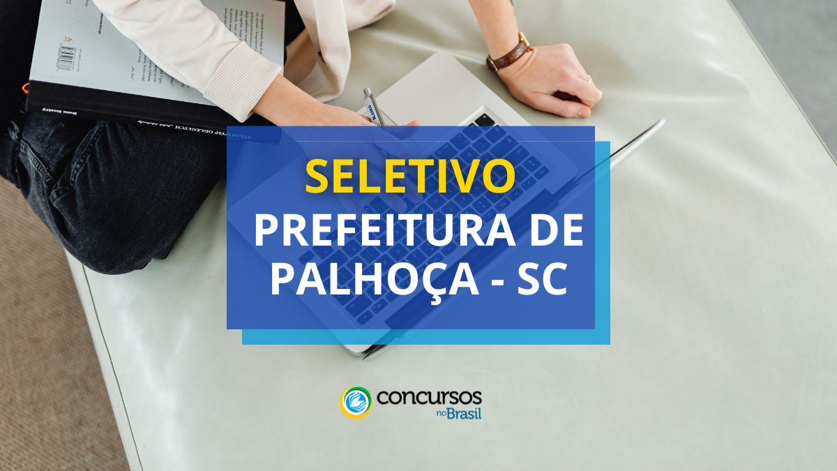 Processo seletivo Prefeitura de Palhoça, Prefeitura de Palhoça, vagas Prefeitura de Palhoça.