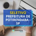 Prefeitura de Potirendaba – SP abre vagas em processo seletivo