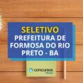 Prefeitura Formosa do Rio Preto – BA: até R$ 4,9 mil em seletivo