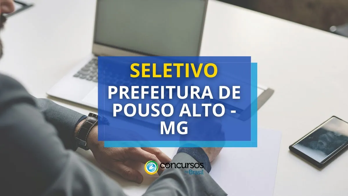 Prefeitura de Pouso Alto – MG anuncia edital de processo seletivo
