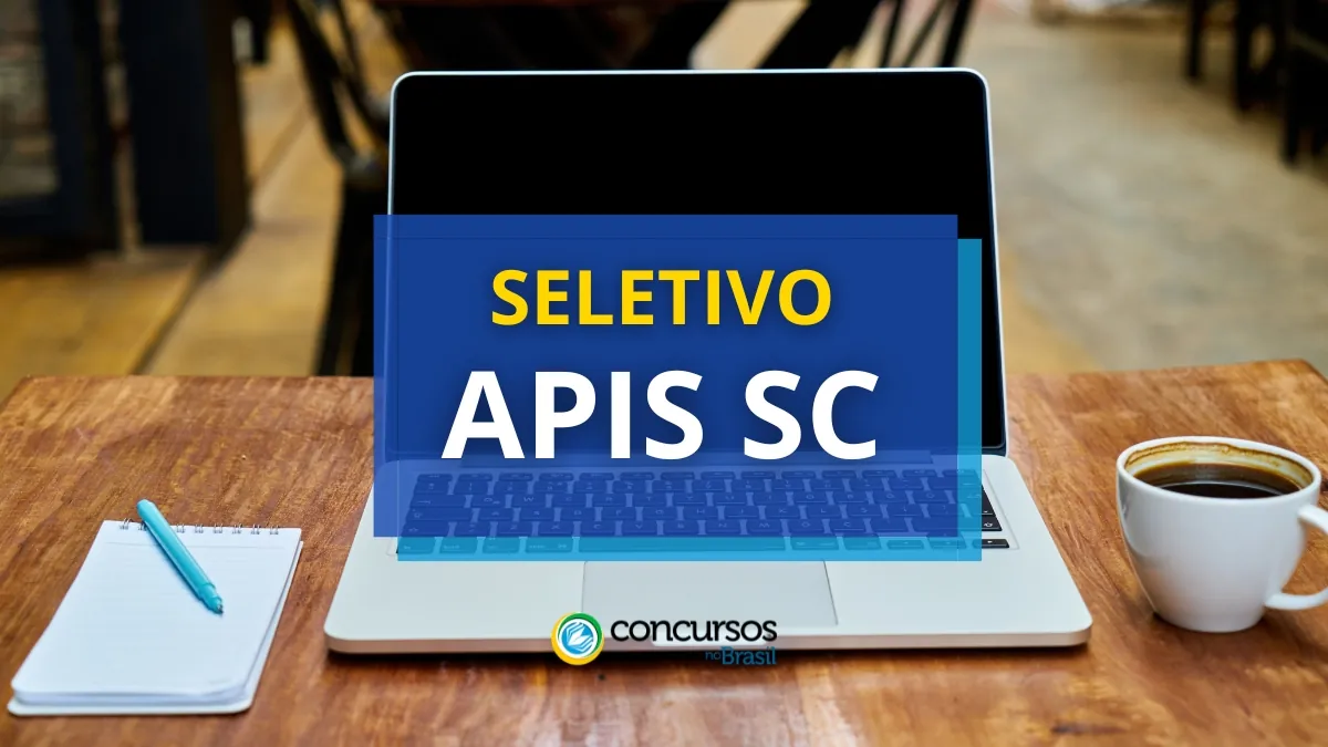 APIS SC abre processo seletivo; remuneração até R$ 9,9 mil