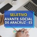 Avante Social de Aracruz - ES abre novo edital de processo seletivo