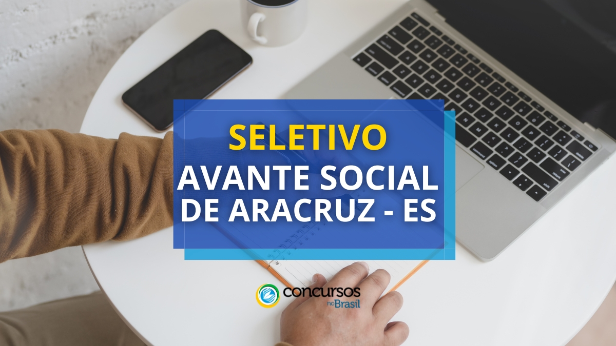 Avante Social de Aracruz – ES abre novo edital de processo seletivo