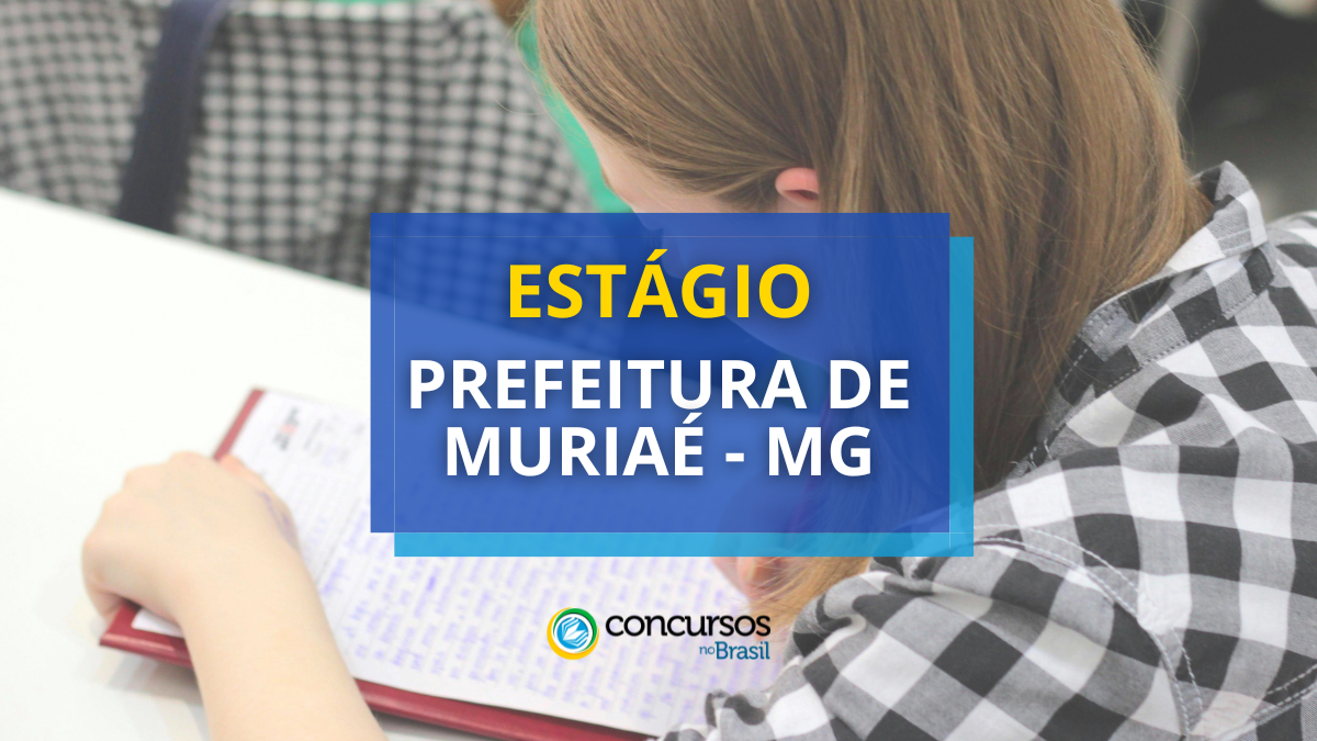 Estágio Prefeitura de Muriaé – MG: edital e inscrição