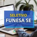 FUNESA SE publica edital de seletivo: até R$ 6 mil