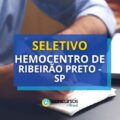 Hemocentro de Ribeirão Preto - SP divulga seletivo; até R$ 5,5 mil