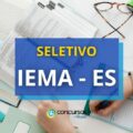 IEMA - ES divulga edital de processo seletivo; até R$ 7.511,73