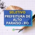 Prefeitura de Alto Paraíso – RO abre 37 vagas em seletivo