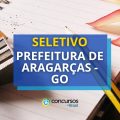 Prefeitura de Aragarças – GO abre edital de processo seletivo