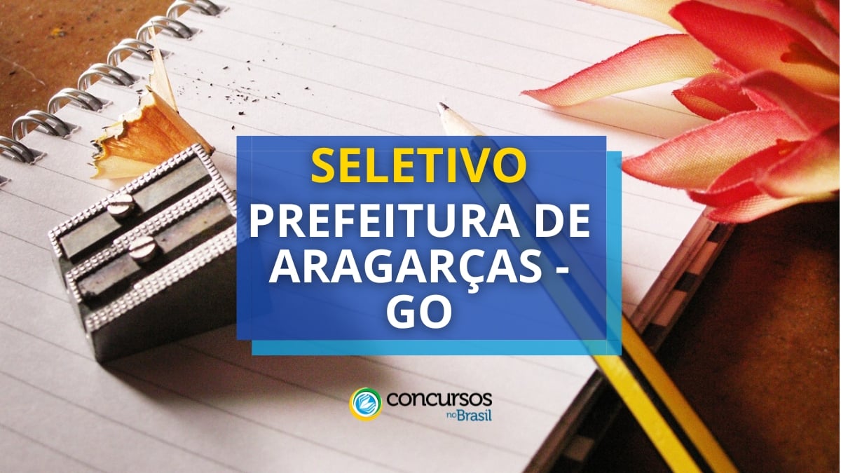 Prefeitura de Aragarças – GO abre edital de processo seletivo