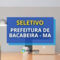 Prefeitura de Bacabeira - MA abre seletivo com 830 vagas