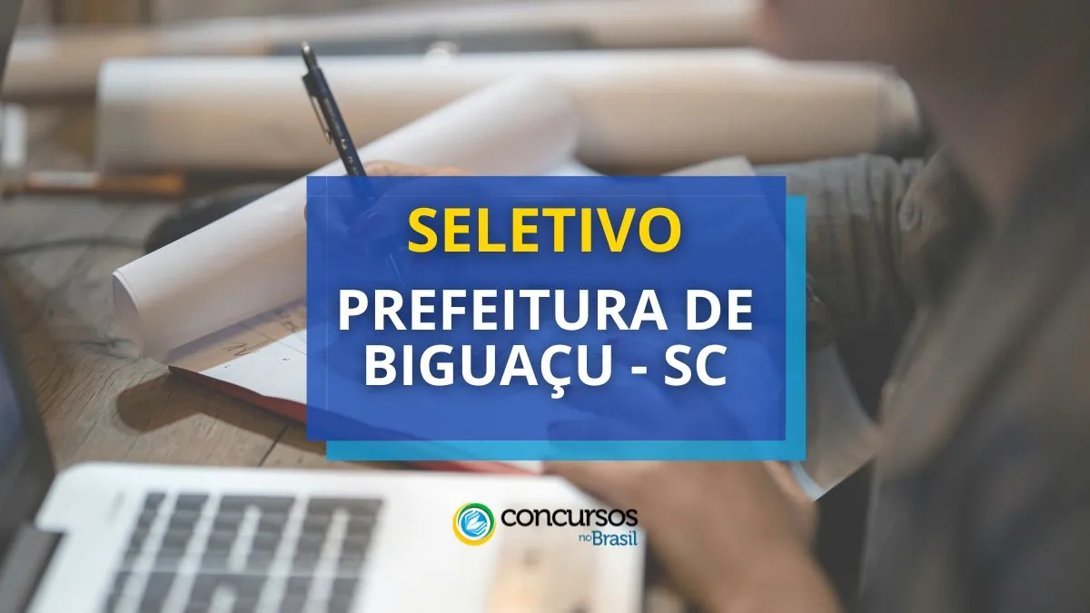 Prefeitura de Biguaçu – SC abre edital de seletivo; até R$ 9,3 mil